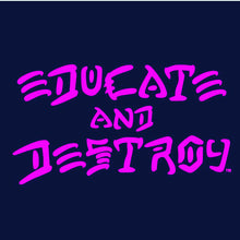 EDUCATE and DESTROY T-Shirt